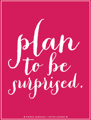 Planning Quote 8: “Plan to be surprised”
