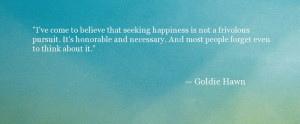 Happiness Quote - Goldie Hawn Quote - Oprah.com