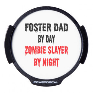 Foster Dad by Day Zombie Slayer by Night LED Car Window Decal