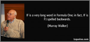 IF is a very long word in Formula One; in fact, IF is F1 spelled ...