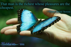 ... the richest whose pleasures are the cheapest.