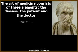 ... disease, the patient and the doctor - Hippocrates Quotes - StatusMind