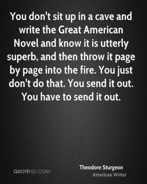 Theodore Sturgeon - You don't sit up in a cave and write the Great ...