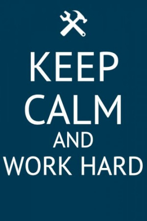 keep #calm #and #Work #hard