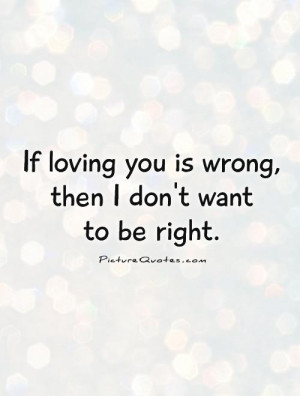Love Quotes Loving You Quotes Loving Quotes Right And Wrong Quotes