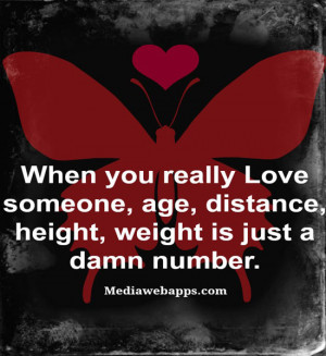 When you really love someone, age, distance, height, weight is just a ...