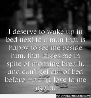 ... to wake up in bed next to a man that is happy to see me beside him