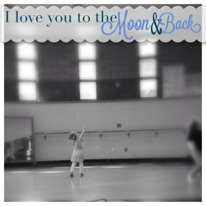 ... you to the moon and back. Tiny dancer, my daughter, children quotes