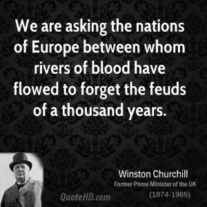 We are asking the nations of Europe between whom rivers of blood have ...