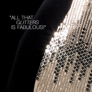All that glitters is fabulous!