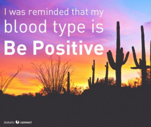 was reminded that my blood type is BE POSITIVE.