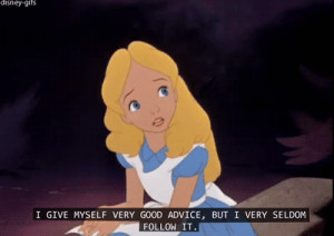 gif disney story of my life Alice In Wonderland good advice