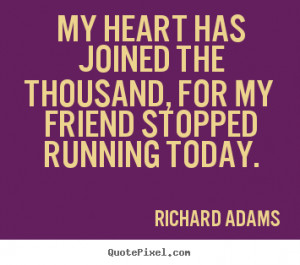 Richard Adams image quotes - My heart has joined the thousand, for my ...