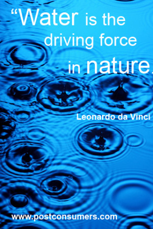 Water is the driving force in nature.” Leonardo da Vinci