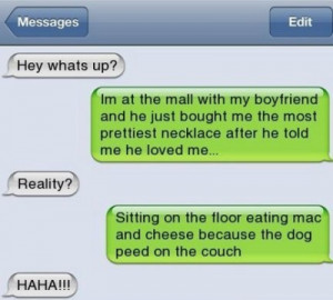 Hey, what's up? I'm in the mall with my boyfriend...