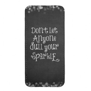 Don't Let Anyone Dull Your Sparkle Quote