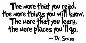 ... places you’ll go.”— Dr. Seuss, “I Can Read With My Eyes Shut