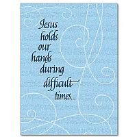 Jesus holds our hands during difficult times