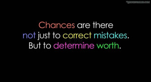 Chances Are There Not Just To Correct Mistakes