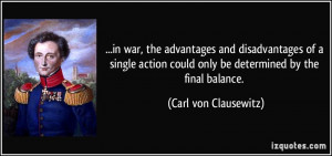 in war, the advantages and disadvantages of a single action could only ...
