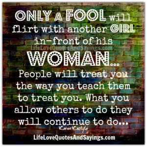 flirt with another girl in-front of his woman… People will treat you ...