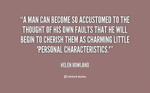 quote-Helen-Rowland-a-man-can-become-so-accustomed-to-4073.png