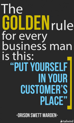 The golden rule for every business man is this: 
