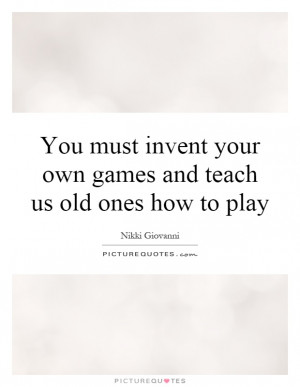 ... And Teach Us Old Ones How To Play Quote | Picture Quotes & Sayings