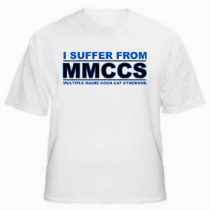 Funny-Maine-Coon-Cat-T-Shirt-I-Suffer-from-MMCCS-Sizes-Small-through ...