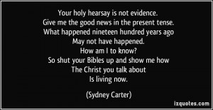 Your holy hearsay is not evidence. Give me the good news in the ...
