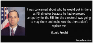 would put in there as FBI director because he had expressed antipathy ...