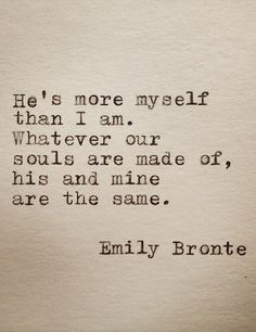 He’s more myself than I am. Whatever our souls are made of, his and ...