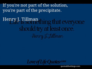 Henry J. Tillman - quote -- If you're not part of the solution, you're ...