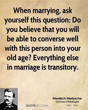 When marrying, ask yourself this question: Do you believe that you ...