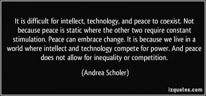 for intellect, technology, and peace to coexist. Not because peace ...