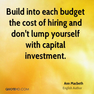 Build into each budget the cost of hiring and don't lump yourself with ...