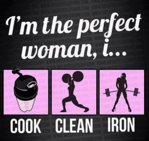 the perfect woman, I cook, clean, iron. – Quotes about health ...