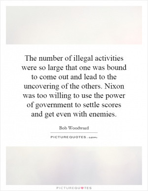 The number of illegal activities were so large that one was bound to ...