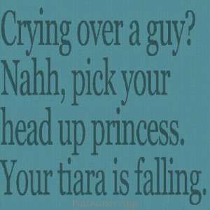 Keep Your Head Up Princess Quotes Pick your head up princess
