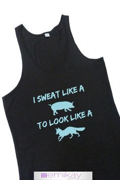 Tank I Sweat Like A Pig To Look Like A Pig. Workout tank top. Exercise ...