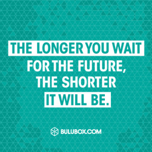 the longer you wait for the future quote png quotes