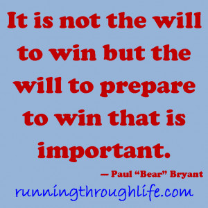 ... to Win but the will to prepare to win that is Important ~ Fear Quote