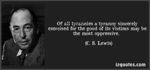 quote of all tyrannies a tyranny sincerely exercised for the good of
