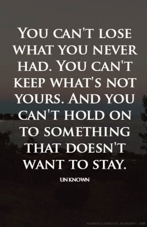 you can t lose what you never had you can t keep what s not yours and ...