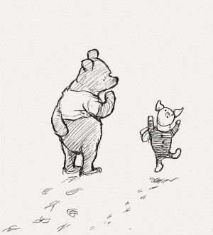 ... Pooh. What do you say, Piglet? I say, I wonder whats going to happen