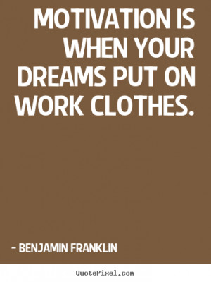 ... motivational by benjamin franklin design your own motivational quote