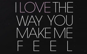 love the way you make me feel