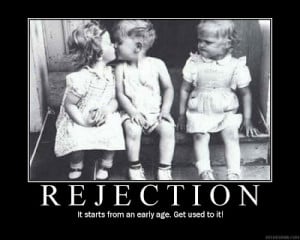 ... is rejection if one has a high rejection tolerance the chances