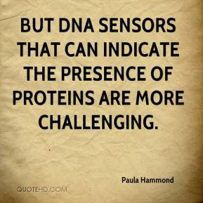 But DNA sensors that can indicate the presence of proteins are more ...