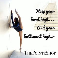 ... head high and your battement higher more dance quotes ballet quotes 5